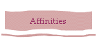 Affinities