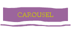 CAROUSEL