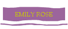 EMILY ROSE