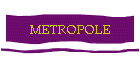 METROPOLE