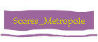 Scores_Metropole