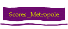 Scores_Metropole