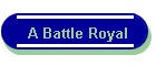 A Battle Royal
