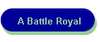 A Battle Royal