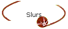 Slurs